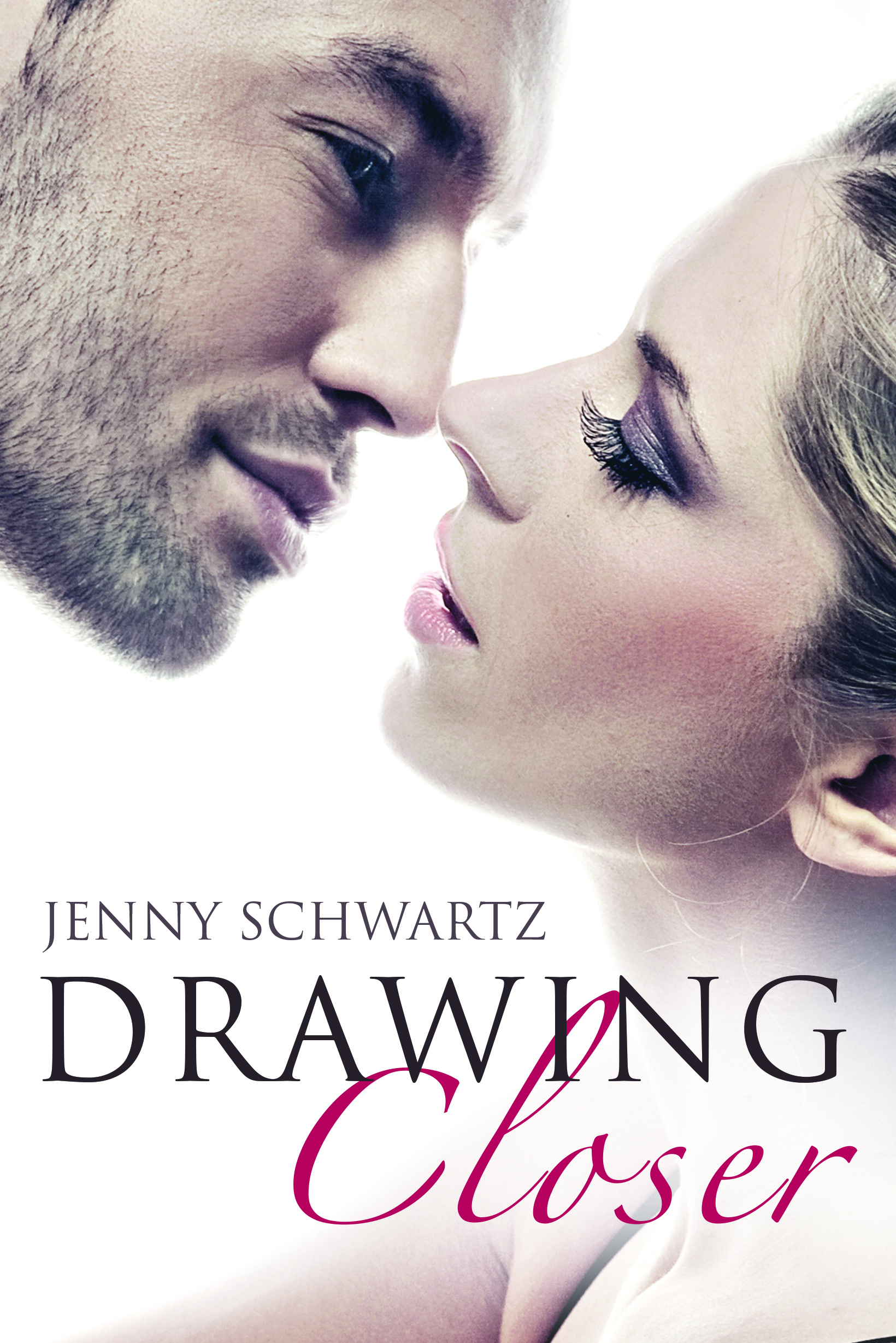 Draw me closer. Jennifer Schwartz).